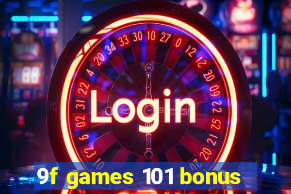 9f games 101 bonus